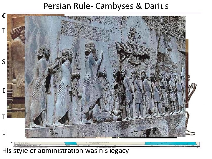 Persian Rule- Cambyses & Darius Cambyses- Cyrus’s son, conquered Egypt Type of leader-NOT like