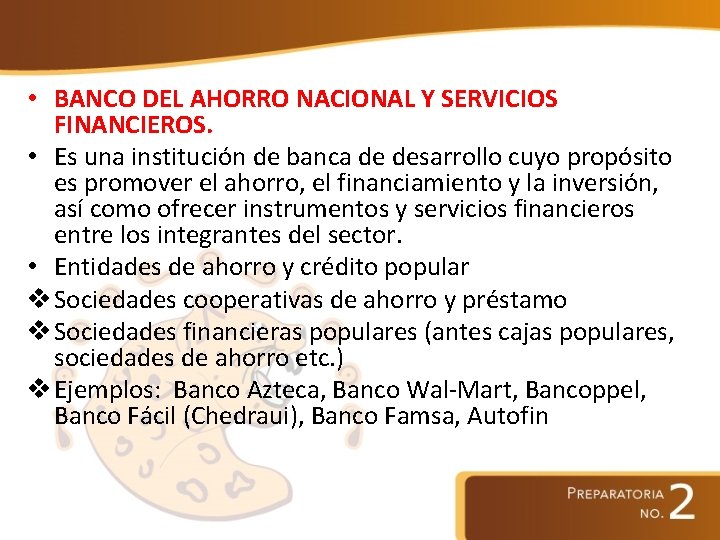  • BANCO DEL AHORRO NACIONAL Y SERVICIOS FINANCIEROS. • Es una institución de