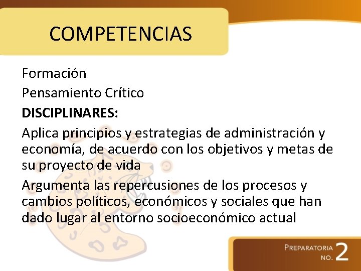 COMPETENCIAS Formación Pensamiento Crítico DISCIPLINARES: Aplica principios y estrategias de administración y economía, de