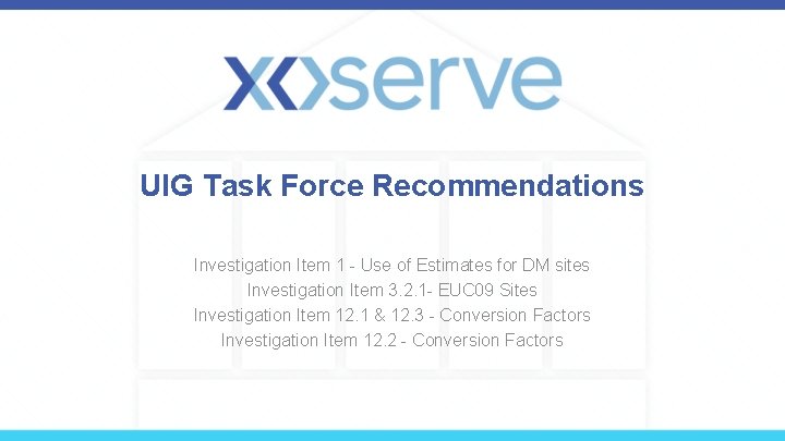 UIG Task Force Recommendations Investigation Item 1 - Use of Estimates for DM sites