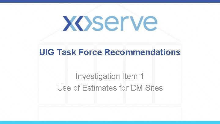 UIG Task Force Recommendations Investigation Item 1 Use of Estimates for DM Sites 