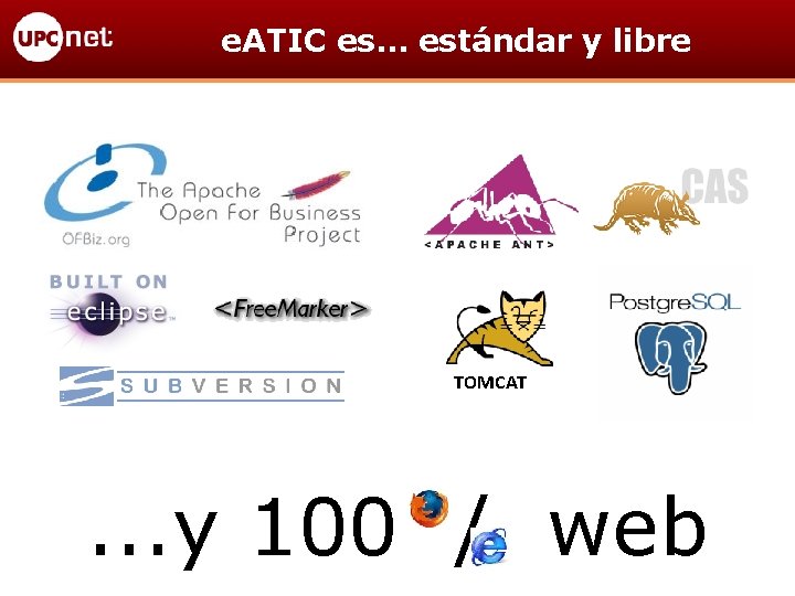 e. ATIC es… estándar y libre TOMCAT . . . y 100 / web
