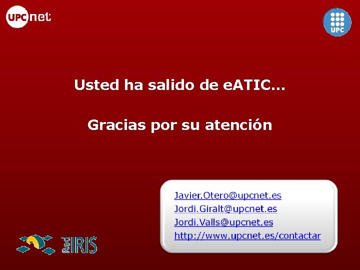 Usted ha salido de e. ATIC. . . Gracias por su atención 