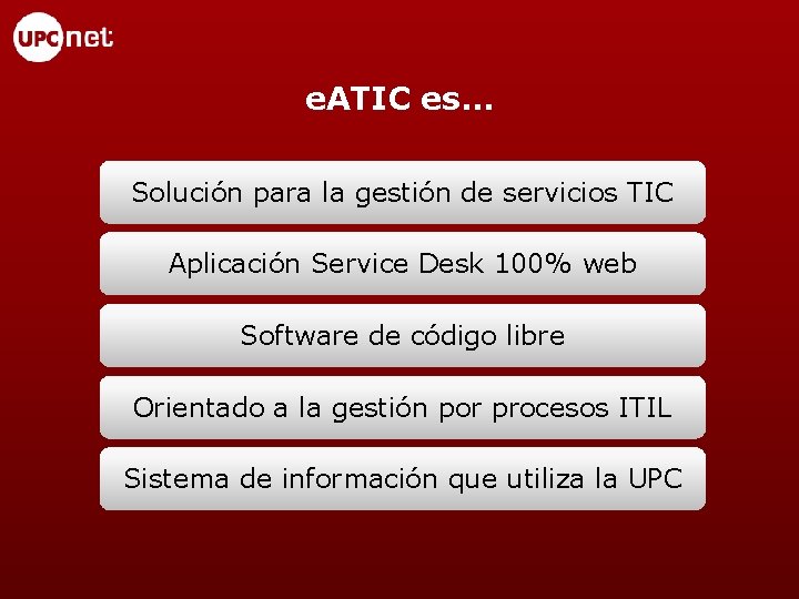 e. ATIC es. . . Solución para la gestión de servicios TIC Aplicación Service