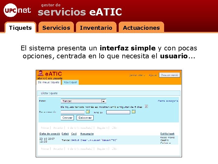 gestor de servicios e. ATIC Tiquets Servicios Inventario Actuaciones El sistema presenta un interfaz