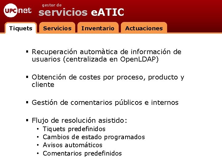 gestor de servicios e. ATIC Tiquets Servicios Inventario Actuaciones § Recuperación automàtica de información