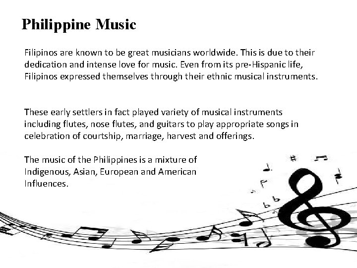 Philippine Music Filipinos are known to be great musicians worldwide. This is due to