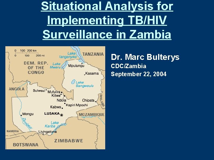 Situational Analysis for Implementing TB/HIV Surveillance in Zambia Dr. Marc Bulterys CDC/Zambia September 22,