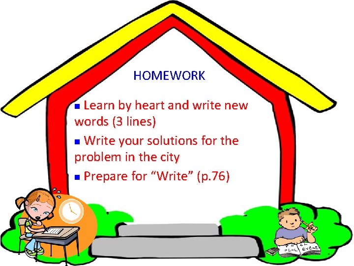 HOMEWORK Learn by heart and write new words (3 lines) n Write your solutions