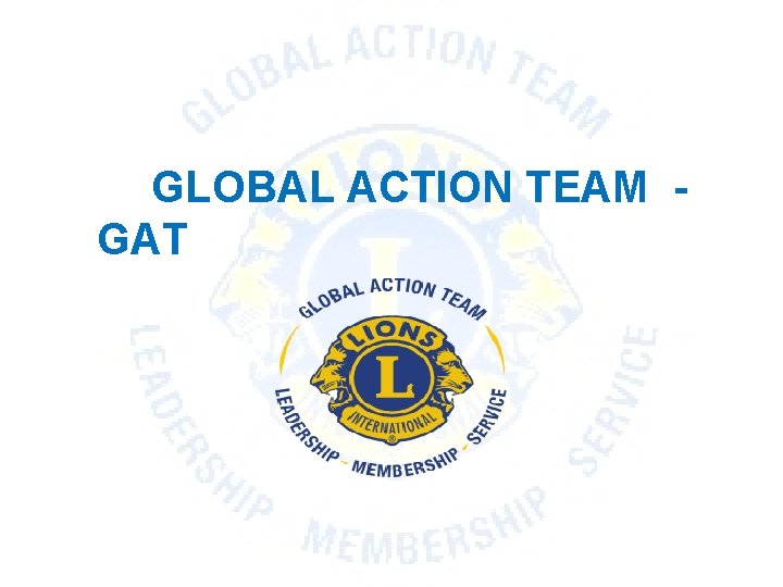 GLOBAL ACTION TEAM GAT 