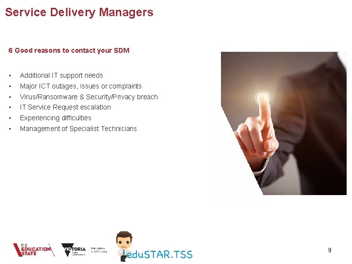 Service Delivery Managers 6 Good reasons to contact your SDM • Additional IT support Service Delivery Managers 6 Good reasons to contact your SDM • Additional IT support