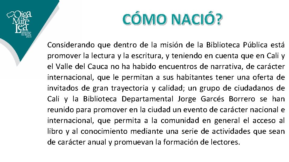 CÓMO NACIÓ? Considerando que dentro de la misión de la Biblioteca Pública está promover