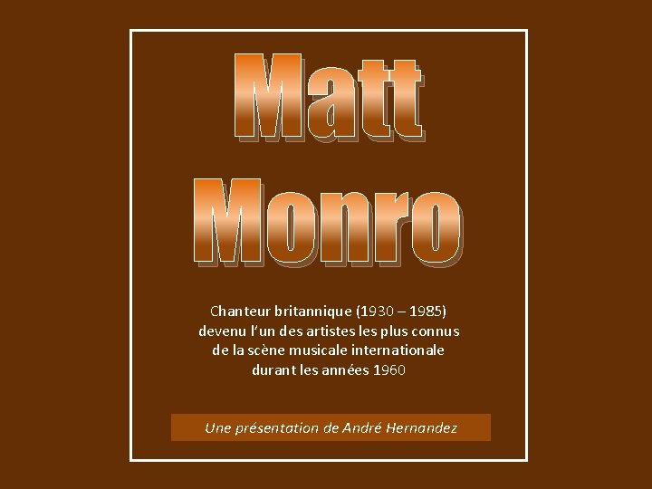 Matt Monro Chanteur britannique (1930 – 1985) devenu l’un des artistes les plus connus