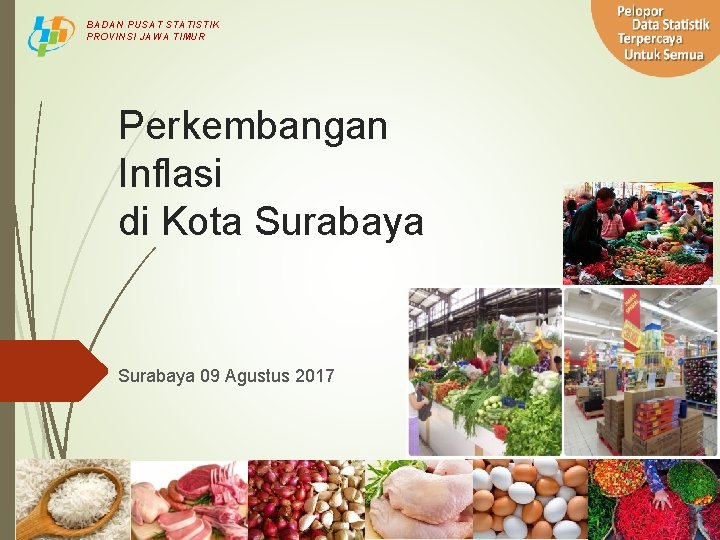 BADAN PUSAT STATISTIK PROVINSI JAWA TIMUR Perkembangan Inflasi di Kota Surabaya 09 Agustus 2017