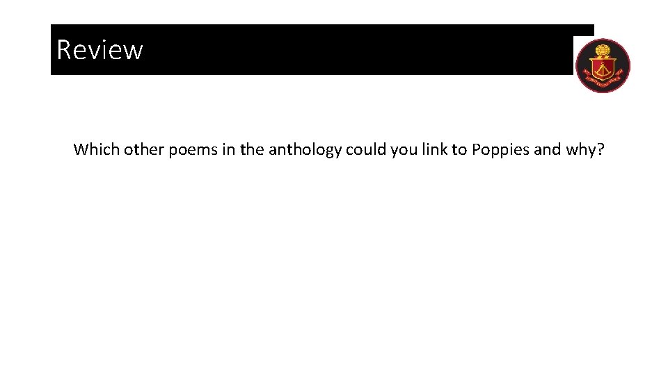 Review Which other poems in the anthology could you link to Poppies and why?