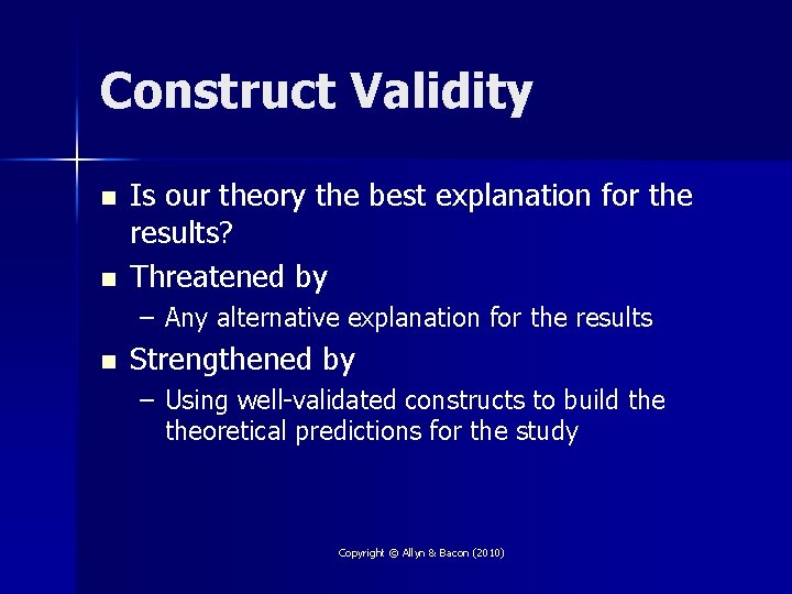 Construct Validity n n Is our theory the best explanation for the results? Threatened