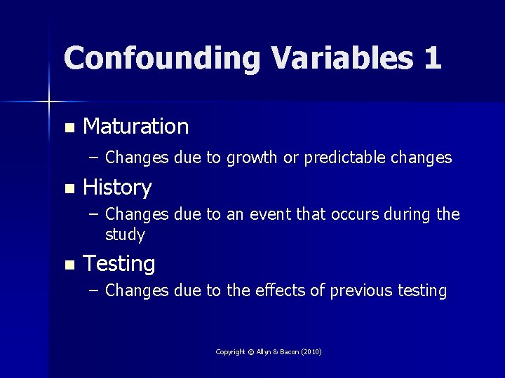 Confounding Variables 1 n Maturation – Changes due to growth or predictable changes n