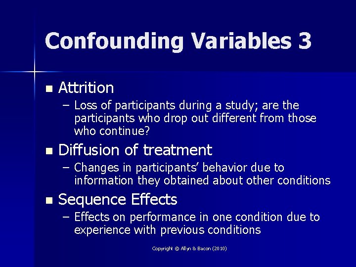 Confounding Variables 3 n Attrition – Loss of participants during a study; are the