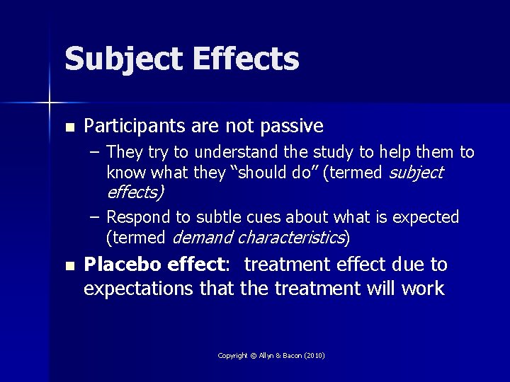 Subject Effects n Participants are not passive – They try to understand the study