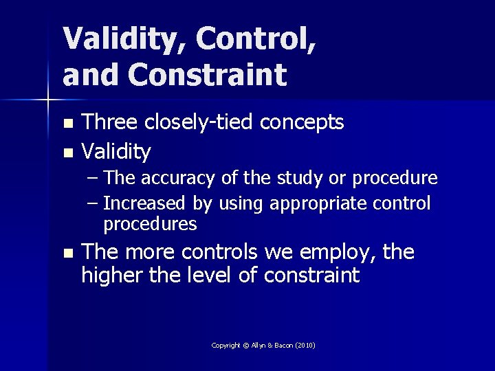Validity, Control, and Constraint Three closely-tied concepts n Validity n – The accuracy of