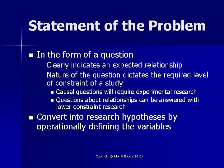 Statement of the Problem n In the form of a question – Clearly indicates