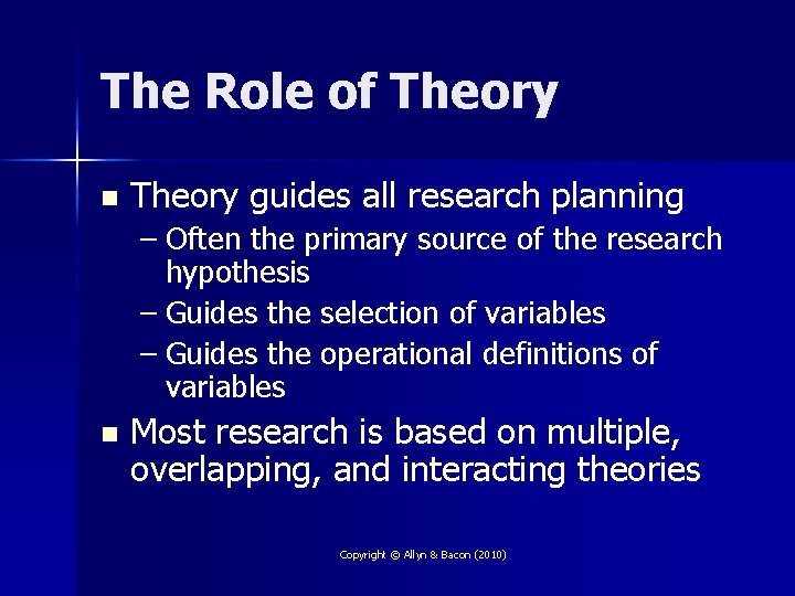 The Role of Theory n Theory guides all research planning – Often the primary