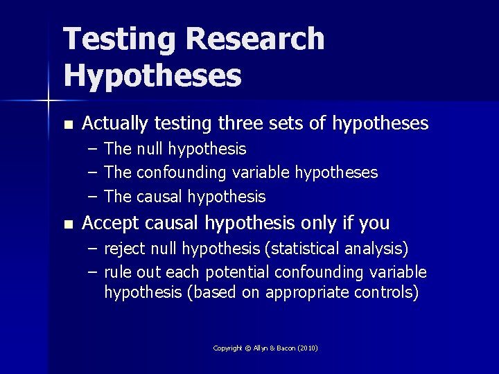 Testing Research Hypotheses n Actually testing three sets of hypotheses – – – n
