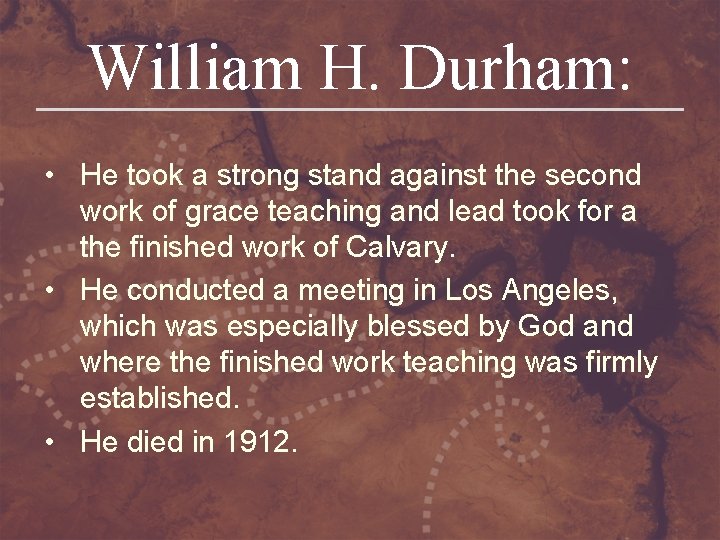 William H. Durham: • He took a strong stand against the second work of