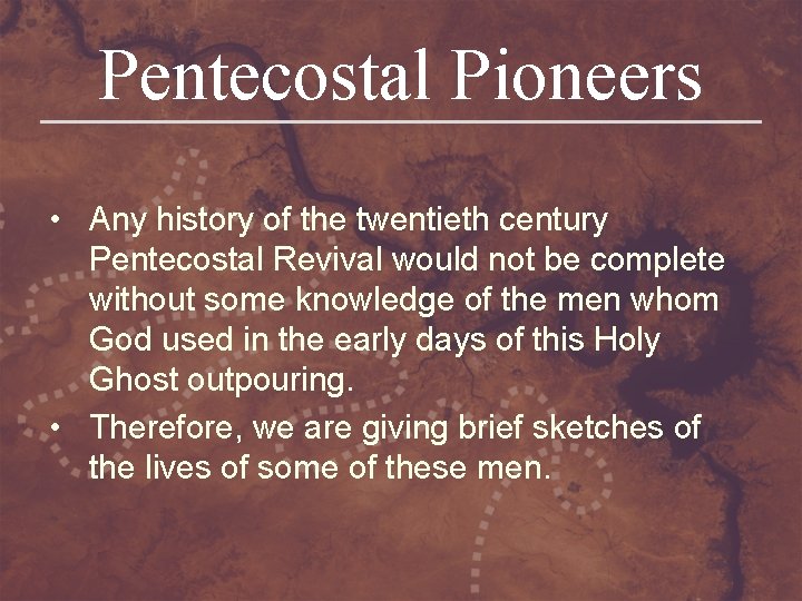 Pentecostal Pioneers • Any history of the twentieth century Pentecostal Revival would not be