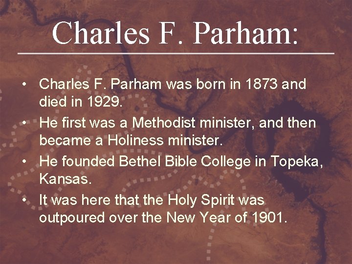 Charles F. Parham: • Charles F. Parham was born in 1873 and died in