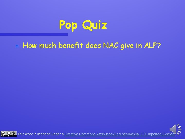 Pop Quiz n How much benefit does NAC give in ALF? This work is