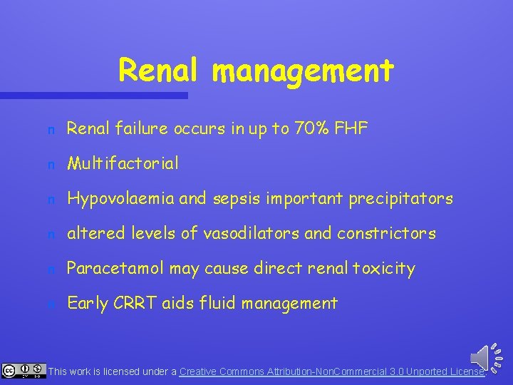 Renal management n Renal failure occurs in up to 70% FHF n Multifactorial n