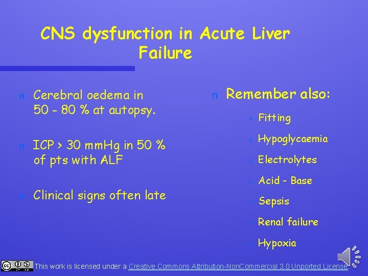 CNS dysfunction in Acute Liver Failure n n n Cerebral oedema in 50 -