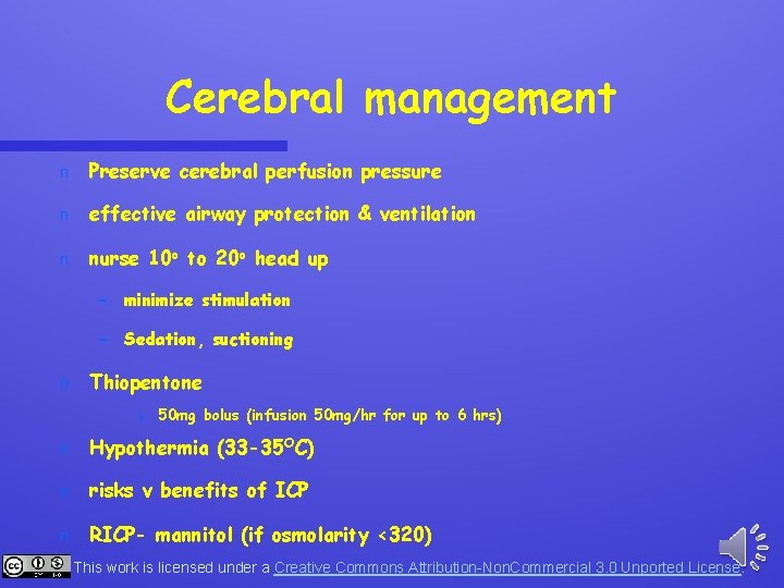 Cerebral management n Preserve cerebral perfusion pressure n effective airway protection & ventilation n