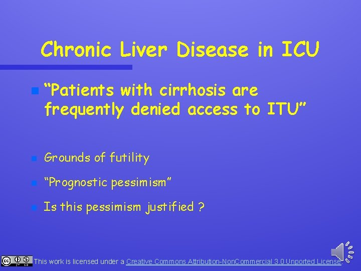 Chronic Liver Disease in ICU n “Patients with cirrhosis are frequently denied access to