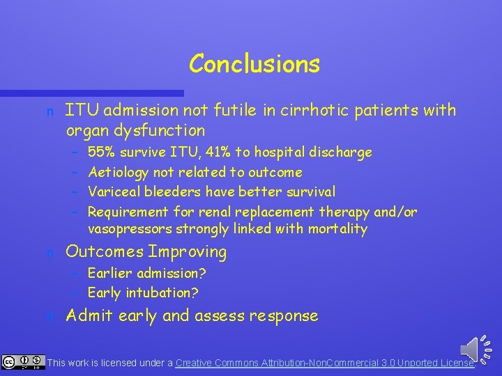 Conclusions n ITU admission not futile in cirrhotic patients with organ dysfunction – –