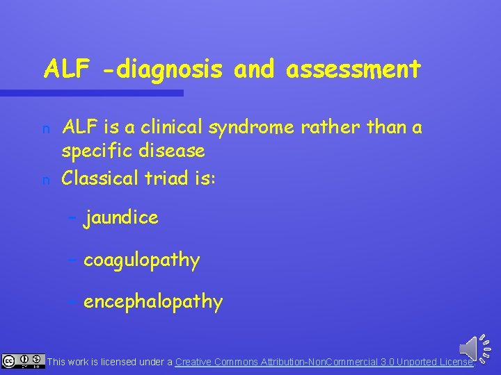 ALF -diagnosis and assessment n n ALF is a clinical syndrome rather than a