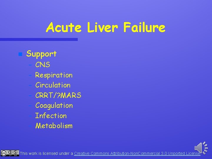 Acute Liver Failure n Support – – – – CNS Respiration Circulation CRRT/? MARS