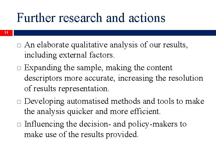 Further research and actions 11 An elaborate qualitative analysis of our results, including external