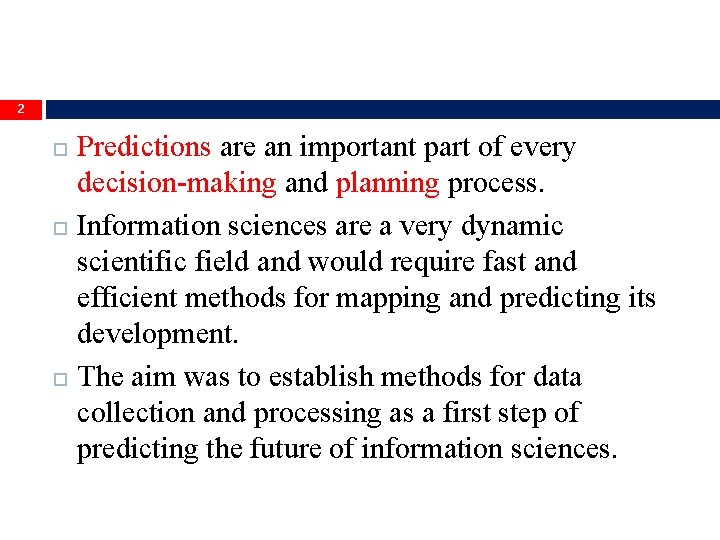 2 Predictions are an important part of every decision-making and planning process. Information sciences