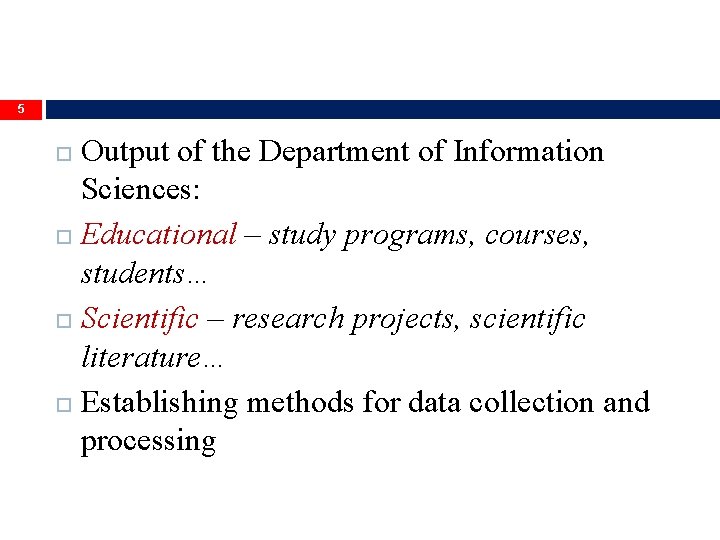 5 Output of the Department of Information Sciences: Educational – study programs, courses, students…
