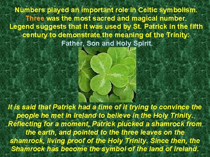 Numbers played an important role in Celtic symbolism. Three was the most sacred and