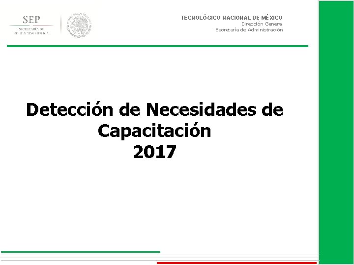 TECNOLÓGICO NACIONAL DE MÉXICO Dirección General Secretaría de Administración Detección de Necesidades de Capacitación