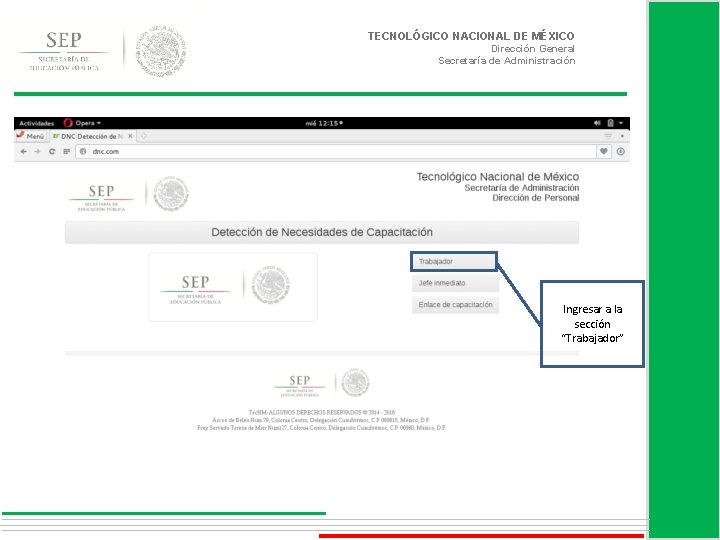 TECNOLÓGICO NACIONAL DE MÉXICO Dirección General Secretaría de Administración Ingresar a la sección “Trabajador”