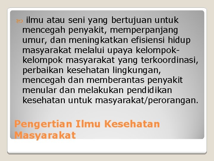 ilmu atau seni yang bertujuan untuk mencegah penyakit, memperpanjang umur, dan meningkatkan efisiensi hidup