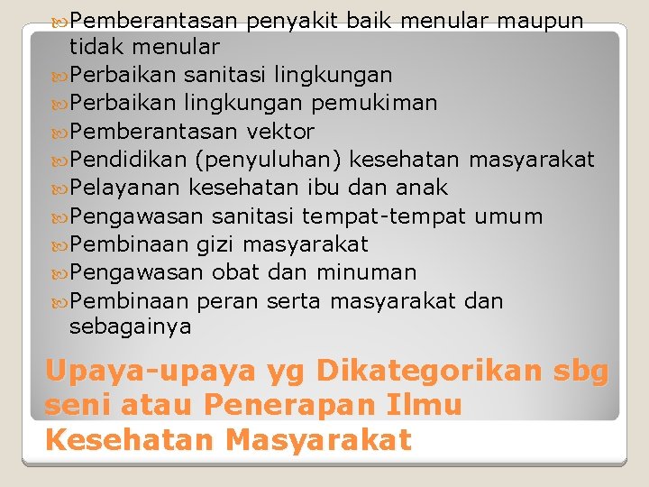  Pemberantasan penyakit baik menular maupun tidak menular Perbaikan sanitasi lingkungan Perbaikan lingkungan pemukiman