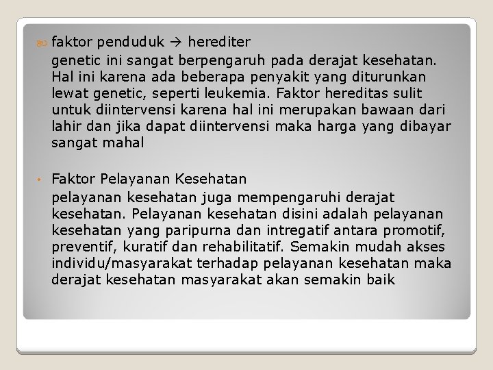  faktor penduduk herediter genetic ini sangat berpengaruh pada derajat kesehatan. Hal ini karena