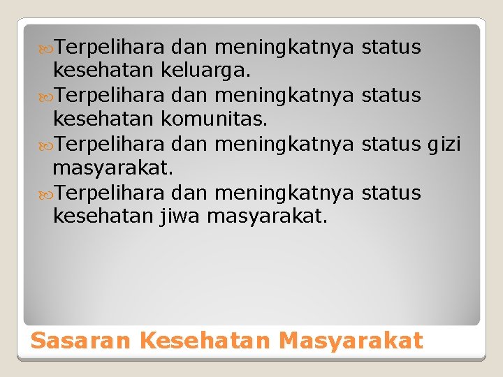  Terpelihara dan meningkatnya kesehatan keluarga. Terpelihara dan meningkatnya kesehatan komunitas. Terpelihara dan meningkatnya