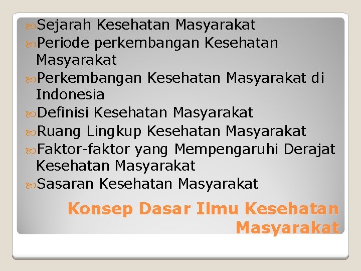  Sejarah Kesehatan Masyarakat Periode perkembangan Kesehatan Masyarakat Perkembangan Kesehatan Masyarakat di Indonesia Definisi