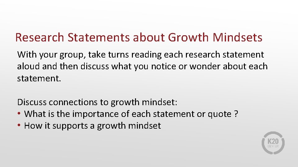 Research Statements about Growth Mindsets With your group, take turns reading each research statement